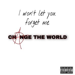 Change The Wrld (Explicit)