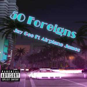 50 FOREIGNS (feat. Airplane James) [Explicit]