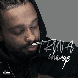 Tryna Change (Explicit)