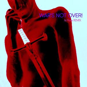 WAR'S NOT OVER! ((AT HOME REMIX))