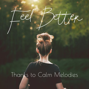 Feel Better with Calm Melodies