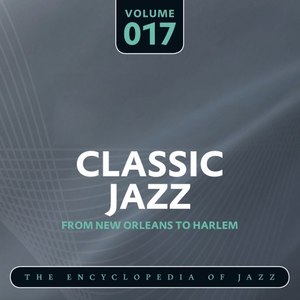 Classic Jazz - The Encyclopedia of Jazz - From New Orleans to Harlem, Vol. 17