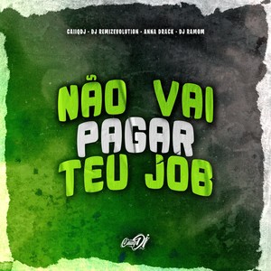Não Vai Pagar Teu Job (Explicit)