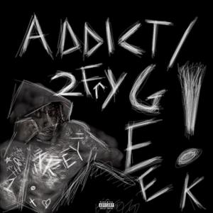 Addict/ 2FryGeek (Explicit)