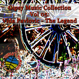 Gipsy Music Collection Vol. 05: Vida Pavlovic - The Legend