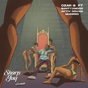 Sharp Guy (feat. SantyXmood, Aktiv Oduwa & Mudipro)