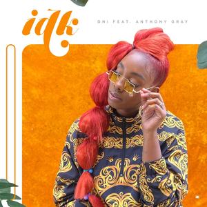 IDK(feat. Anthony Gray)