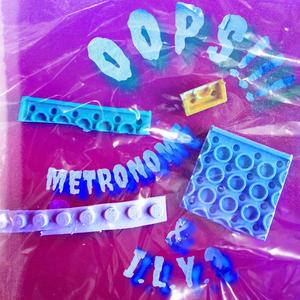 OOPS? (feat. Metronome) [Explicit]