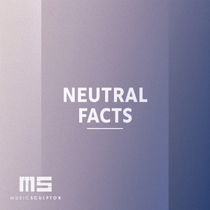 MUSIC SCULPTOR, Vol. 121: Neutral Facts