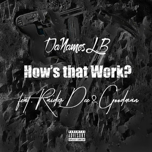 How's That Work?(feat. Raider Dee & Goodman) (Explicit)