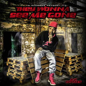 They Wonna See Me Gone (Explicit)