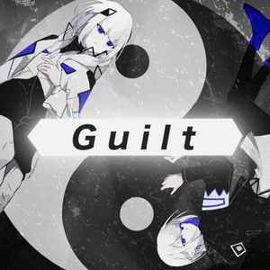 Guilt (feat. 音楽的同位体 裏命 & 可不)