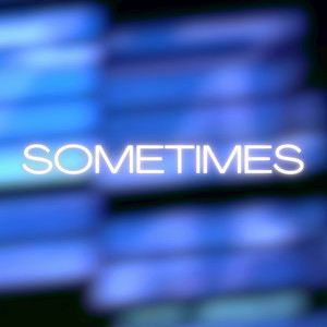 Sometimes