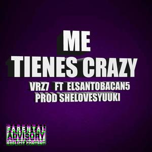 ME TIENES CRAZY (feat. Elsantobacan5)