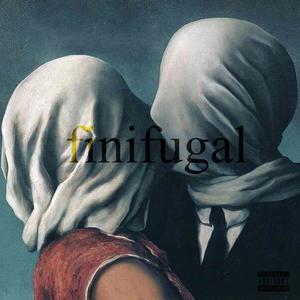 finifugal (Explicit)