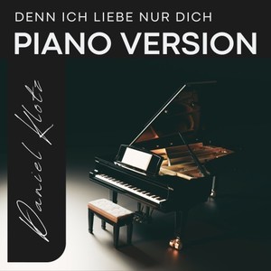 Denn ich liebe nur dich (Piano Version)