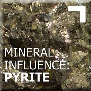 Mineral Influence: Pyrite