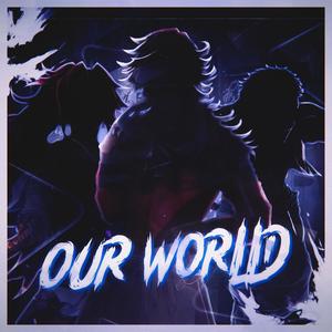 Our World (feat. Jacob Cass, Freesoul, ITZTraye, KBN Chrollo, Knight of Breath & Mac Ro) (Upper Moons Demon Slayer|Explicit)