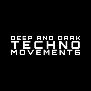 Deep and Dark Techno Movements