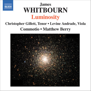 Whitbourn, J.: Choral Works - Luminosity / Magnificat and Nunc Dimittis / He Carried Me Away in The Spirit (Commotio, M. Berry)