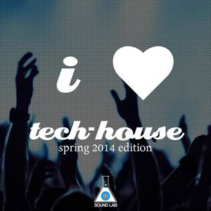 I Love Tech House (Spring 2014 Edition)