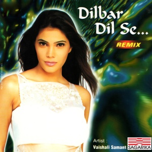 Dilbar Dil Se (Remix)