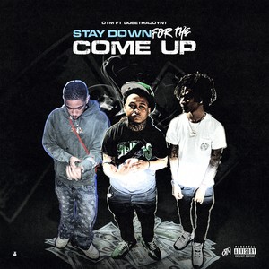 Stay Down for the Come Up (Explicit)