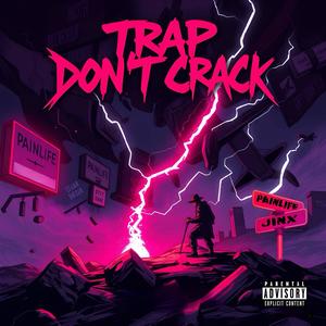 Trap Dont Crack (TDC) [Explicit]