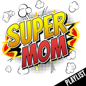 Super Mom Playlist