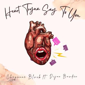 Heart Tryna Say To You (feat. Dijon Bowden) [remix]