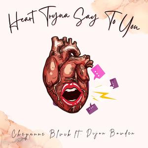 Heart Tryna Say To You (feat. Dijon Bowden) (Remix)