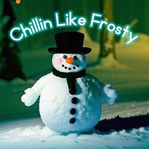 Chillin Like Frosty (Frosty The Snowman Remix)