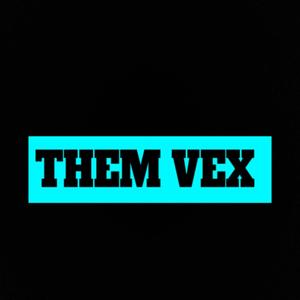 Them Vex (Explicit)
