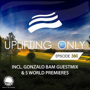 Uplifting Only Episode 380 (incl. Gonzalo Bam Guestmix)