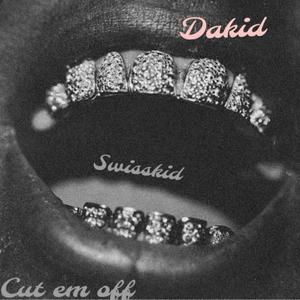 Cut em off (Freestyle) (feat. Dakid) (Explicit)