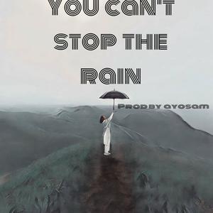 You can't stop the rain (Explicit)