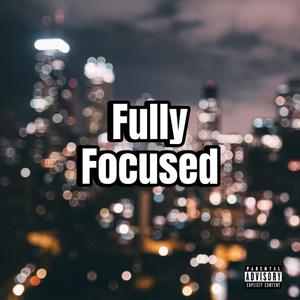 Fully Focused (Explicit)