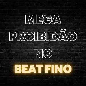 Mega Proibidão No Beat Fino (Explicit)