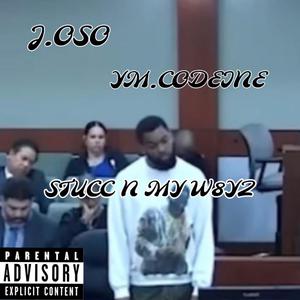 STUCC N MY W8YZ (feat. YM.Codeine) (Explicit)