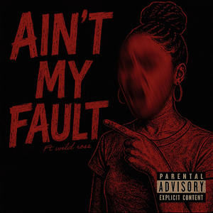 Aint My Fault Ft.WildRose (Explicit)