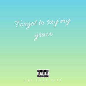 Forgot to say my Grace (Special Version) [Explicit]