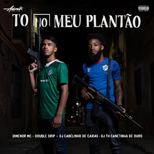 TO NO MEU PLANTAO (Explicit)