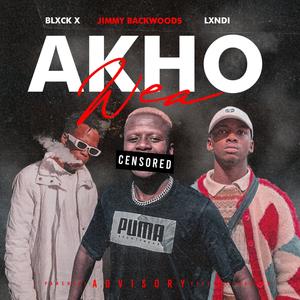 Akho Wea (feat. Blxck X & Lxndi) [Explicit]