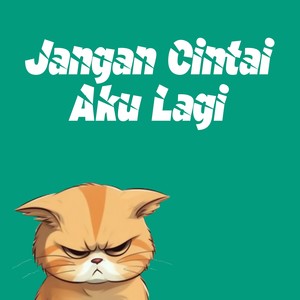 Jangan Cintai Aku Lagi