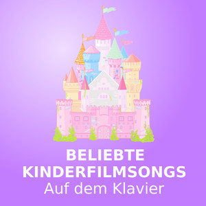 Beliebte Kinderfilmsongs (Auf dem Klavier)