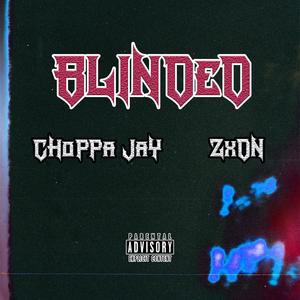 Blinded! (feat. Zxon) [Explicit]