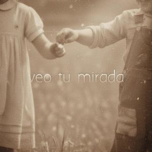 veo tu mirada