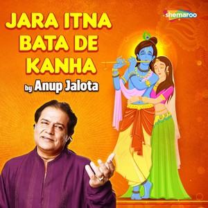 Jara Itna Bata De Kanha