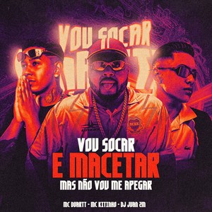 VOU SOCAR E MACETAR, MAS NÃO VOU ME APEGAR (Explicit)