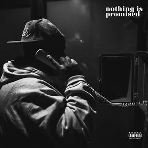 Nothing is Promised (feat. Daylyt, Lyric Michelle, The Ichiban Don, C.S. Armstrong & Earlee Riser) [Explicit]